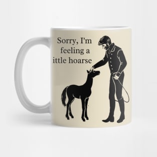 Sorry, I'm feeling a little hoarse Mug